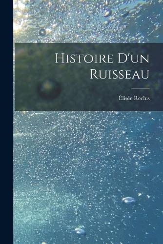 9781018648187: Histoire D'un Ruisseau