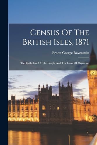 9781018649979: Census Of The British Isles, 1871: The Birthplace Of The People And The Laws Of Migration