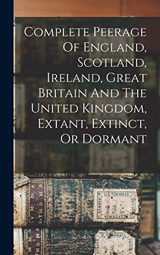 Stock image for Complete Peerage Of England, Scotland, Ireland, Great Britain And The United Kingdom, Extant, Extinct, Or Dormant for sale by PBShop.store US