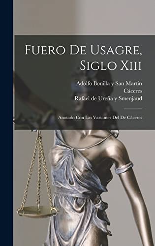 Imagen de archivo de FUERO DE USAGRE, SIGLO XIII. ANOTADO CON LAS VARIANTES DEL DE CCERES a la venta por KALAMO LIBROS, S.L.