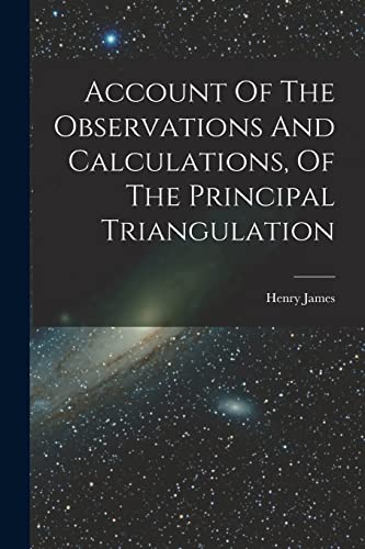 Stock image for Account Of The Observations And Calculations, Of The Principal Triangulation for sale by PBShop.store US