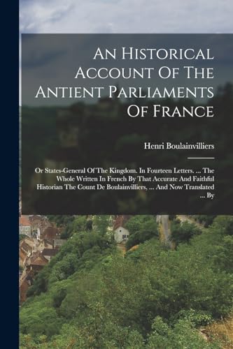 Stock image for An Historical Account Of The Antient Parliaments Of France for sale by PBShop.store US