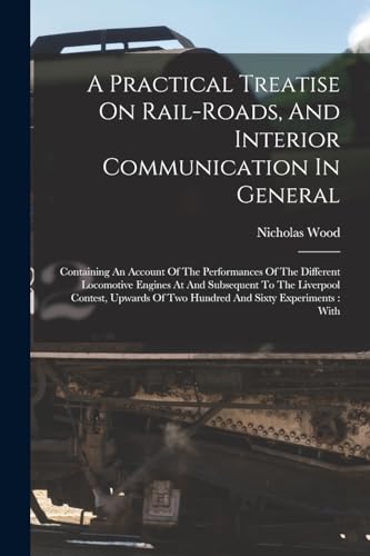 Stock image for A Practical Treatise On Rail-roads, And Interior Communication In General for sale by PBShop.store US