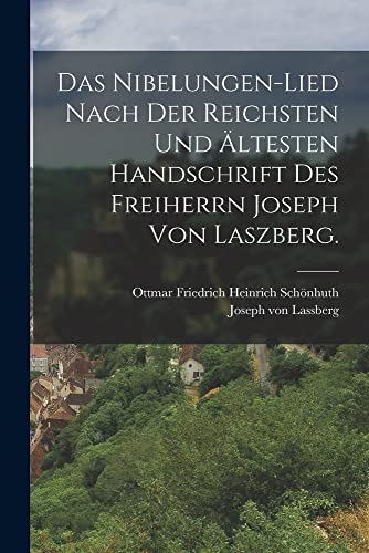 Beispielbild fr Das Nibelungen-Lied nach der reichsten und �ltesten Handschrift des freiherrn Joseph von Laszberg. zum Verkauf von Chiron Media