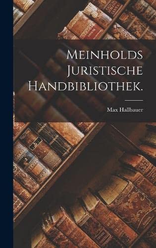 Imagen de archivo de Meinholds juristische Handbibliothek. a la venta por THE SAINT BOOKSTORE