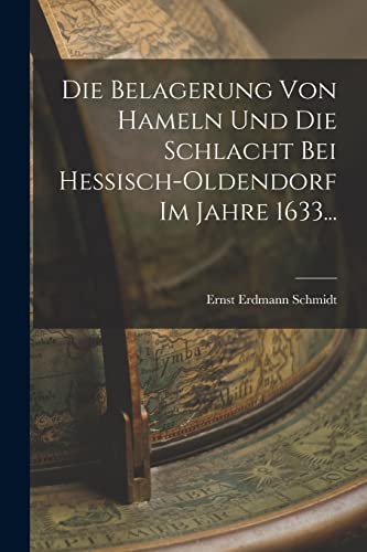 Imagen de archivo de Die Belagerung Von Hameln Und Die Schlacht Bei Hessisch-oldendorf Im Jahre 1633. a la venta por PBShop.store US