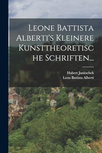 Beispielbild fr Leone Battista Alberti's Kleinere Kunsttheoretische Schriften. zum Verkauf von Books Puddle