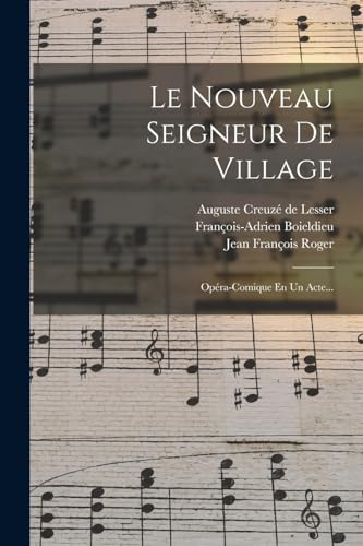 Stock image for Le Nouveau Seigneur De Village: Opera-comique En Un Acte. for sale by THE SAINT BOOKSTORE