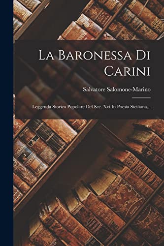 9781018661292: La Baronessa Di Carini: Leggenda Storica Popolare Del Sec. Xvi In Poesia Siciliana...