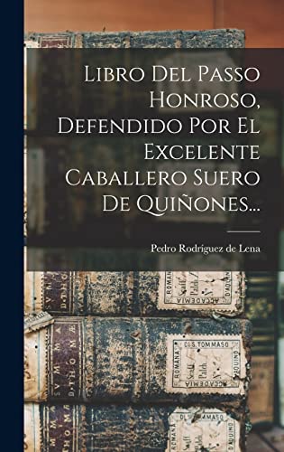 Imagen de archivo de LIBRO DEL PASSO HONROSO, DEFENDIDO POR EL EXCELENTE CABALLERO SUERO DE QUIONES. a la venta por KALAMO LIBROS, S.L.