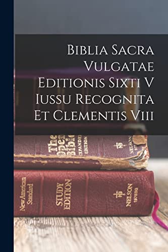 9781018668154: Biblia Sacra Vulgatae Editionis Sixti V Iussu Recognita Et Clementis Viii