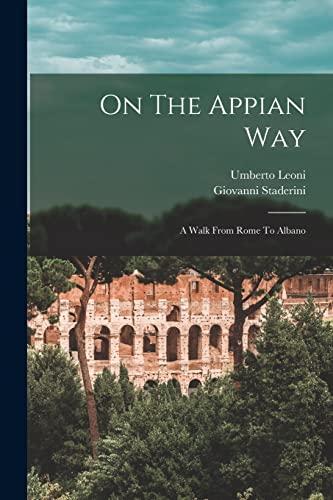 Beispielbild fr On The Appian Way: A Walk From Rome To Albano zum Verkauf von GreatBookPrices