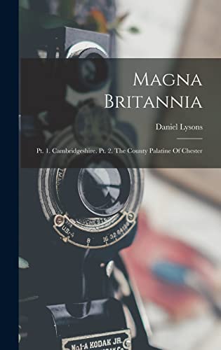Stock image for Magna Britannia: Pt. 1. Cambridgeshire. Pt. 2. The County Palatine Of Chester for sale by THE SAINT BOOKSTORE