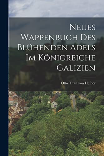 Stock image for Neues Wappenbuch des bl?henden Adels im K?nigreiche Galizien for sale by PBShop.store US