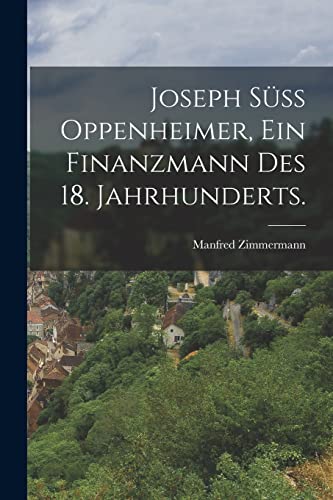 Beispielbild fr Joseph S?ss Oppenheimer, ein Finanzmann des 18. Jahrhunderts. zum Verkauf von PBShop.store US