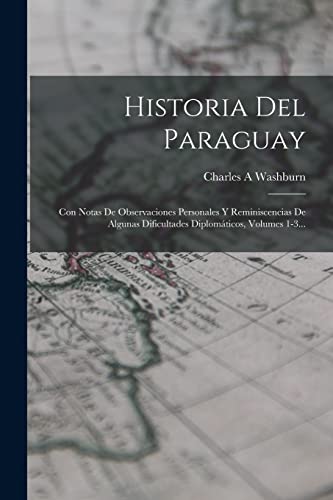 Stock image for HISTORIA DEL PARAGUAY. CON NOTAS DE OBSERVACIONES PERSONALES Y REMINISCENCIAS DE ALGUNAS DIFICULTADES DIPLOMTICOS, VOLUMES 1-3. for sale by KALAMO LIBROS, S.L.