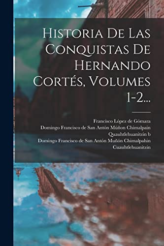 Stock image for Historia De Las Conquistas De Hernando Cort?s, Volumes 1-2. for sale by PBShop.store US