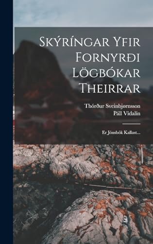 Imagen de archivo de Skyringar Yfir Fornyrdi Loegbokar Theirrar: Er Jonsbok Kallast. a la venta por THE SAINT BOOKSTORE