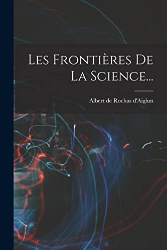 Beispielbild fr Les Fronti?res De La Science. zum Verkauf von PBShop.store US