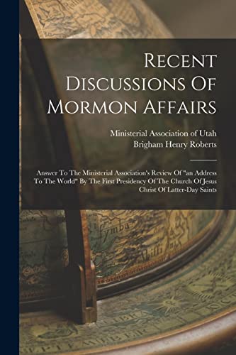 Beispielbild fr Recent Discussions Of Mormon Affairs: Answer To The Ministerial Association's Review Of an Address To The World By The First Presidency Of The Church Of Jesus Christ Of Latter-day Saints zum Verkauf von THE SAINT BOOKSTORE
