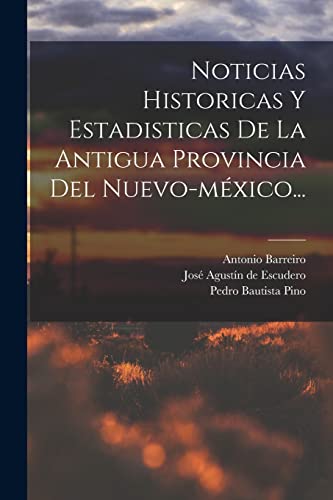 Imagen de archivo de NOTICIAS HISTORICAS Y ESTADISTICAS DE LA ANTIGUA PROVINCIA DEL NUEVO-MXICO. a la venta por KALAMO LIBROS, S.L.