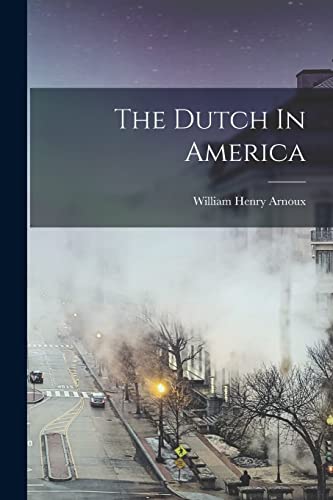 Imagen de archivo de The Dutch In America a la venta por THE SAINT BOOKSTORE
