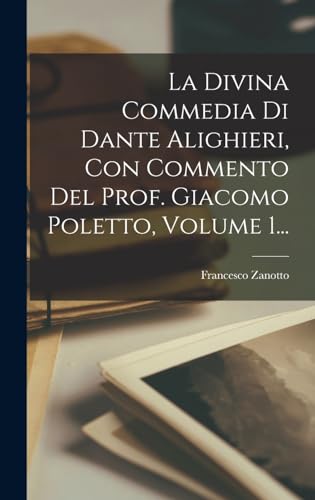 Stock image for La Divina Commedia Di Dante Alighieri, Con Commento Del Prof. Giacomo Poletto, Volume 1. for sale by PBShop.store US