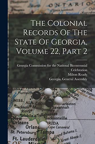 Beispielbild fr The Colonial Records Of The State Of Georgia, Volume 22, Part 2 zum Verkauf von GreatBookPrices