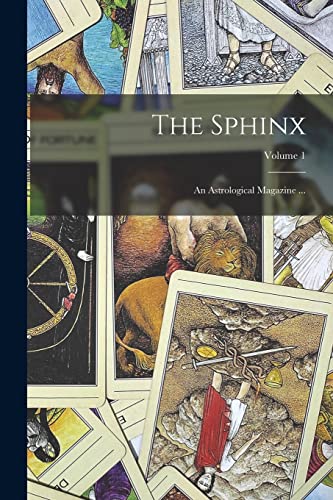 Imagen de archivo de The Sphinx: An Astrological Magazine .; Volume 1 a la venta por GreatBookPrices