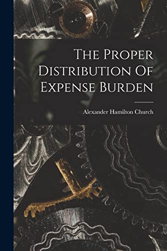 Imagen de archivo de The Proper Distribution Of Expense Burden a la venta por THE SAINT BOOKSTORE