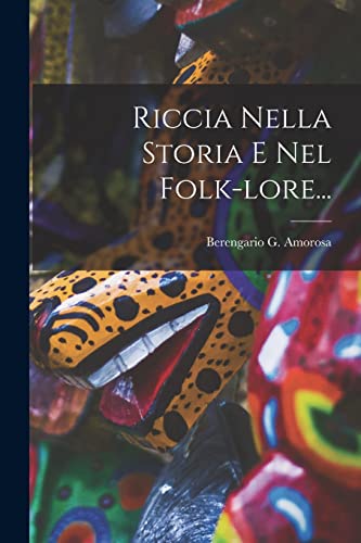 Stock image for Riccia Nella Storia E Nel Folk-lore. (Italian Edition) for sale by GF Books, Inc.