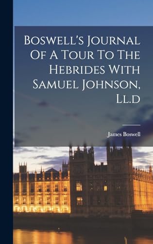 9781018707037: Boswell's Journal Of A Tour To The Hebrides With Samuel Johnson, Ll.d