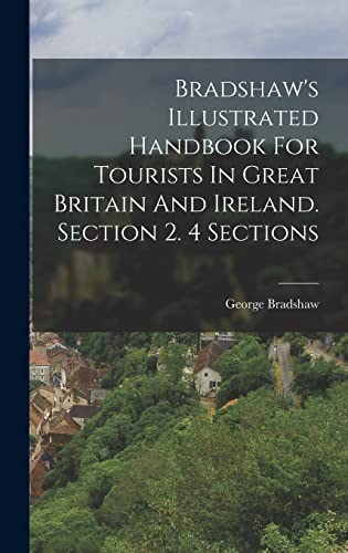 Imagen de archivo de Bradshaw's Illustrated Handbook For Tourists In Great Britain And Ireland. Section 2. 4 Sections a la venta por THE SAINT BOOKSTORE