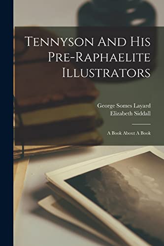 Beispielbild fr Tennyson And His Pre-raphaelite Illustrators: A Book About A Book zum Verkauf von THE SAINT BOOKSTORE