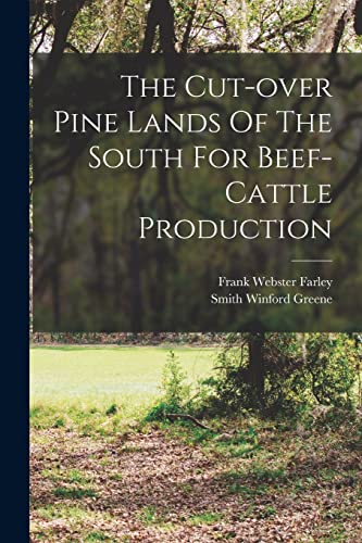Stock image for The Cut-over Pine Lands Of The South For Beef-cattle Production for sale by THE SAINT BOOKSTORE