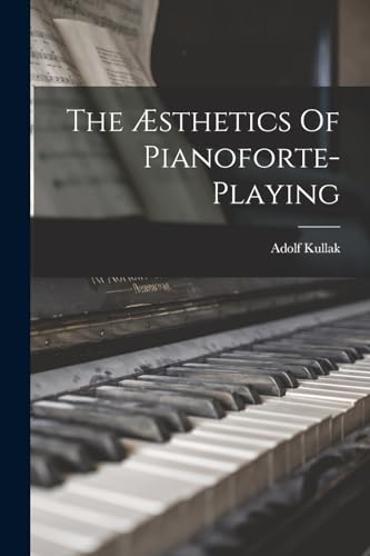 Stock image for The AEsthetics Of Pianoforte-playing for sale by THE SAINT BOOKSTORE