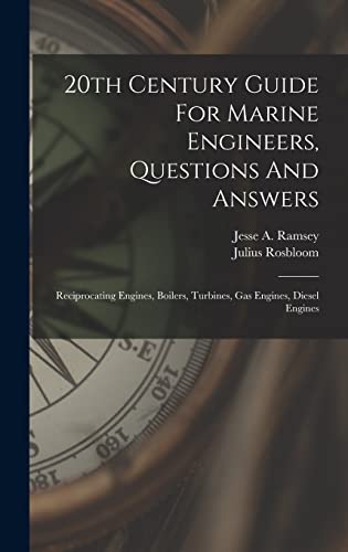 Stock image for 20th Century Guide For Marine Engineers, Questions And Answers: Reciprocating Engines, Boilers, Turbines, Gas Engines, Diesel Engines for sale by THE SAINT BOOKSTORE