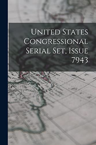 Stock image for United States Congressional Serial Set, Issue 7943 for sale by PBShop.store US