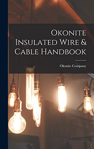 9781018722474: Okonite Insulated Wire & Cable Handbook