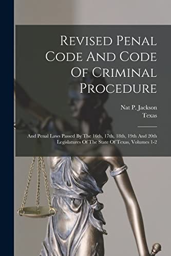 Immagine dell'editore per Revised Penal Code And Code Of Criminal Procedure: And Penal Laws Passed By The 16th, 17th, 18th, 19th And 20th Legislatures Of The State Of Texas, Volumes 1-2 venduto da Ria Christie Collections