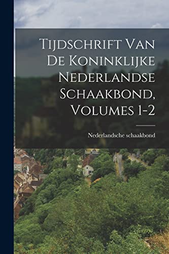 Imagen de archivo de Tijdschrift Van De Koninklijke Nederlandse Schaakbond, Volumes 1-2 a la venta por Chiron Media