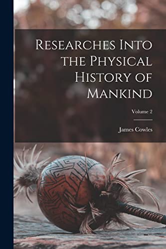 Stock image for Researches Into the Physical History of Mankind; Volume 2 for sale by Chiron Media