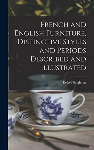 Stock image for French and English Furniture, Distinctive Styles and Periods Described and Illustrated for sale by THE SAINT BOOKSTORE