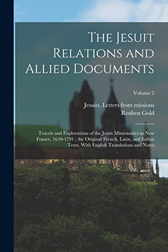 Imagen de archivo de The Jesuit Relations and Allied Documents: Travels and Explorations of the Jesuit Missionaries in New France, 1610-1791; the Original French, Latin, and Italian Texts, With English Translations and Notes; Volume 2 a la venta por THE SAINT BOOKSTORE
