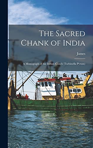 Beispielbild fr The Sacred Chank of India; a Monograph of the Indian Conch (Turbinella Pyrum) zum Verkauf von THE SAINT BOOKSTORE