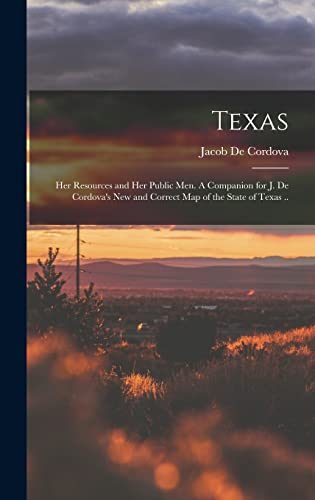 Stock image for Texas: Her Resources and Her Public Men. A Companion for J. De Cordova's New and Correct Map of the State of Texas . for sale by THE SAINT BOOKSTORE