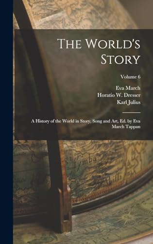 Beispielbild fr The World's Story; a History of the World in Story, Song and Art, Ed. by Eva March Tappan; Volume 6 zum Verkauf von THE SAINT BOOKSTORE