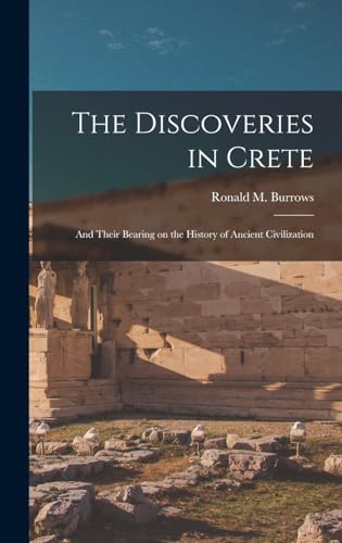 Imagen de archivo de The Discoveries in Crete: And Their Bearing on the History of Ancient Civilization a la venta por THE SAINT BOOKSTORE