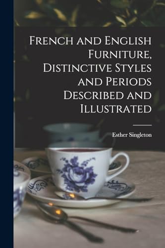 Stock image for French and English Furniture, Distinctive Styles and Periods Described and Illustrated for sale by Chiron Media