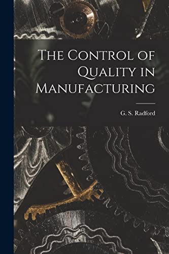 9781018742045: The Control of Quality in Manufacturing